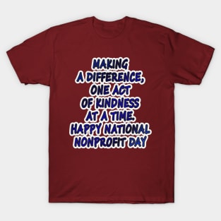 Kindness in Action: Happy National Nonprofit Day! T-Shirt